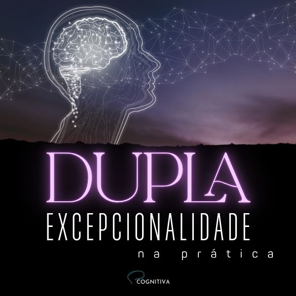 Dupla Excepcionalidade na Prática — Guia em videoaulas da Cognitiva